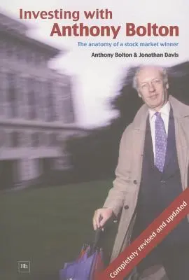 Investování s Anthonym Boltonem: Anatomie burzovního vítěze s Boltonem - Investing with Anthony Bolton: The Anatomy of a Stock Market Winner