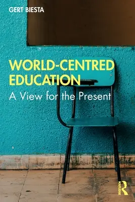 Vzdělávání zaměřené na svět: Pohled na současnost - World-Centred Education: A View for the Present