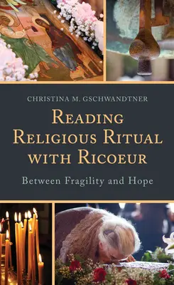 Čtení náboženského rituálu s Ricoeurem: Mezi křehkostí a nadějí - Reading Religious Ritual with Ricoeur: Between Fragility and Hope