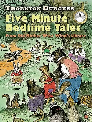 Thornton Burgess Pětiminutové pohádky na dobrou noc: Z knihovny staré matky Západní vítr - Thornton Burgess Five-Minute Bedtime Tales: From Old Mother West Wind's Library