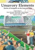 Nepříjemné prvky: Příběhy cizinců na útěku v Číně - Unsavory Elements: Stories of Foreigners on the Loose in China