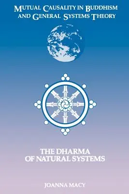 Vzájemná příčinnost v buddhismu a obecné teorii systémů: Dharma přírodních systémů - Mutual Causality in Buddhism and General Systems Theory: The Dharma of Natural Systems