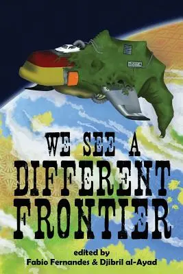 Vidíme jinou hranici: Postkoloniální antologie spekulativní fikce - We See a Different Frontier: A Postcolonial Speculative Fiction Anthology