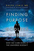 Hledání účelu ve světě bez Boha: Proč nám na něm záleží, i když vesmíru ne? - Finding Purpose in a Godless World: Why We Care Even If the Universe Doesn't