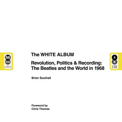 Bílé album: Bílé album: Revoluce, politika a nahrávání: Beatles a svět v roce 1968 - The White Album: Revolution, Politics & Recording: The Beatles and the World in 1968