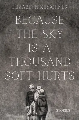 Protože nebe je tisíc měkkých bolestí - Because the Sky is a Thousand Soft Hurts