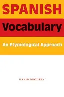 Španělská slovní zásoba: Etymologický přístup - Spanish Vocabulary: An Etymological Approach
