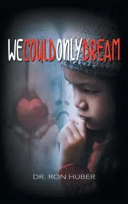 Mohli jsme jen snít - We Could Only Dream