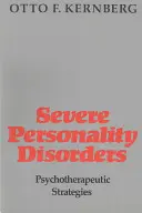 Těžké poruchy osobnosti: Psychoterapeutické strategie - Severe Personality Disorders: Psychotherapeutic Strategies