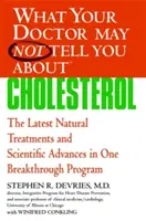 O čem vám váš lékař možná neřekl(tm): Cholesterol: Nejnovější přírodní léčba a vědecké pokroky v jednom průlomovém programu - What Your Doctor May Not Tell You About(tm): Cholesterol: The Latest Natural Treatments and Scientific Advances in One Breakthrough Program