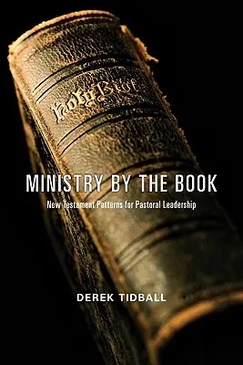 Služba podle knihy: Novozákonní vzory pro pastorační vedení. - Ministry by the Book: New Testament Patterns for Pastoral Leadership