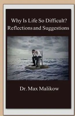 Proč je život tak těžký? Úvahy a návrhy - Why Is Life So Difficult?: Reflections and Suggestions