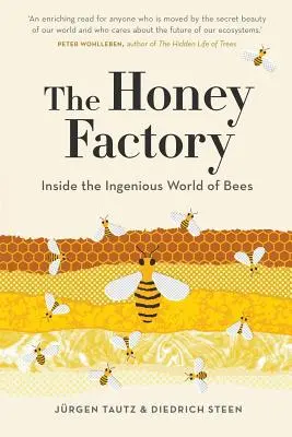 Továrna na med: Steinová: Továrna na včely: Vstříc důmyslnému světu včel - The Honey Factory: Inside the Ingenious World of Bees