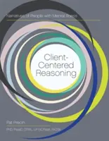 Client-Centered Reasoning (Argumentace zaměřená na klienta): Vyprávění lidí s duševním onemocněním - Client-Centered Reasoning: Narratives of People with Mental Illness