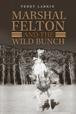 Maršál Felton a divoká banda - Marshal Felton and the Wild Bunch