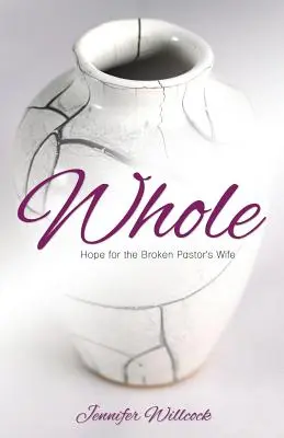 Celé: Naděje pro manželku zlomeného pastora: V lese celá - Whole: Hope for the Broken Pastor's Wife