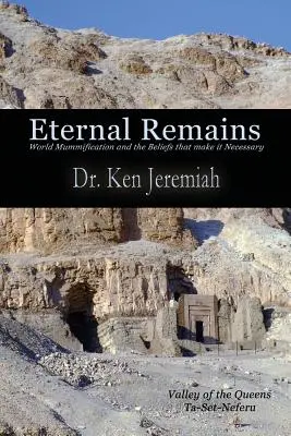 Věčné pozůstatky: Mumifikace světa a víra, která ji činí nezbytnou - Eternal Remains: World Mummification and the Beliefs That Make It Necessary