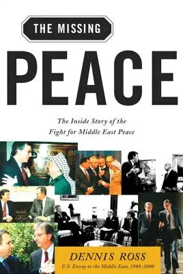 Chybějící mír: Příběh zevnitř boje za mír na Blízkém východě - Missing Peace: The Inside Story of the Fight for Middle East Peace