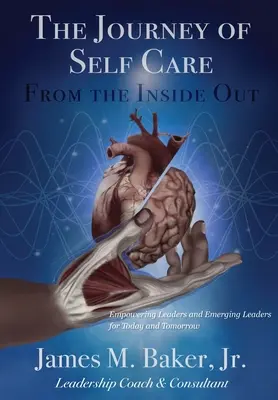 Cesta péče o sebe sama zevnitř ven: Vychovávat vedoucí pracovníky a začínající lídry pro dnešek a zítřek - The Journey of Self Care From the Inside Out: Empowering Leaders and Emerging Leaders for Today and Tomorrow