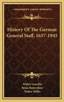 Dějiny německého generálního štábu, 1657-1945 - History Of The German General Staff, 1657-1945