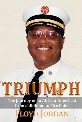 Triumf: Cesta Afroameričana od dětství k veliteli hasičů - Triumph: The Journey of an African-American from Childhood to Fire Chief