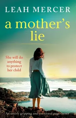 Matčina lež: naprosto strhující a emotivní román - A Mother's Lie: An utterly gripping and emotional page-turner