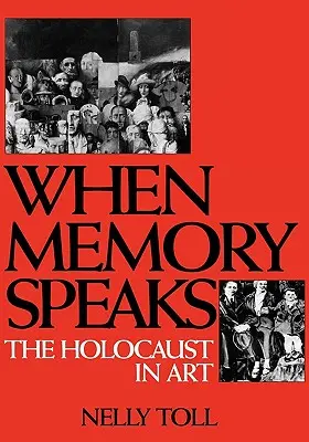 Když paměť promlouvá: Holokaust v umění - When Memory Speaks: The Holocaust in Art