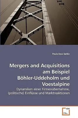 Fúze a akvizice na příkladu Bhler-Uddeholm und Voestalpine - Mergers and Acquisitions am Beispiel Bhler-Uddeholm und Voestalpine