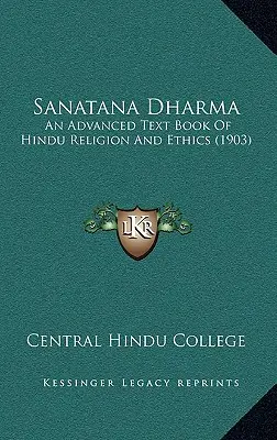Sanatana Dharma: Pokročilá učebnice hinduistického náboženství a etiky (1903) - Sanatana Dharma: An Advanced Text Book Of Hindu Religion And Ethics (1903)