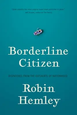 Hraniční občan: Občan z okraje národa: příručka: Občan z okraje národa: příručka pro občany. - Borderline Citizen: Dispatches from the Outskirts of Nationhood