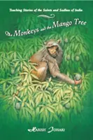 Opice a mangovník: Příběhy indických světců a sádhuů: Učení o indických světcích a sádhuích - The Monkeys and the Mango Tree: Teaching Stories of the Saints and Sadhus of India
