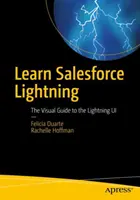 Naučte se Salesforce Lightning: Vizuální průvodce uživatelským rozhraním Lightning - Learn Salesforce Lightning: The Visual Guide to the Lightning Ui
