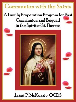Společenství se svatými, rodinný přípravný program na první svaté přijímání a další období v duchu svaté Terezie - Communion with the Saints, a Family Preparation Program for First Communion and Beyond in the Spirit of St.Therese