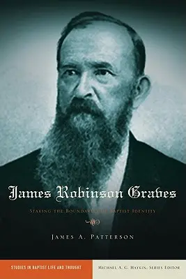 James Robinson Graves: Robesse: Stanovení hranic baptistické identity - James Robinson Graves: Staking the Boundaries of Baptist Identity