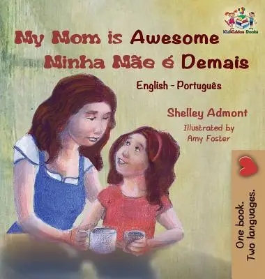 Moje máma je úžasná (anglicko-portugalská dětská kniha): (brazilská portugalská kniha pro děti) - My Mom is Awesome (English Portuguese children's book): Brazilian Portuguese book for kids