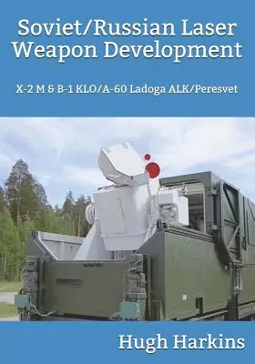 Sovětský/ruský vývoj laserových zbraní: X-2 M a B-1 Klo/A-60 Ladoga Alk/Peresvet - Soviet/Russian Laser Weapon Development: X-2 M & B-1 Klo/A-60 Ladoga Alk/Peresvet
