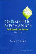 Geometrická mechanika - část I: Dynamika a symetrie (2. vydání) - Geometric Mechanics - Part I: Dynamics and Symmetry (2nd Edition)