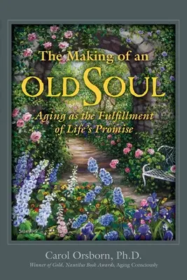 Stárnutí jako naplnění životního příslibu (The Making of an Old Soul: Aging as the Filling of Life's Promise) - The Making of an Old Soul: Aging as the Fulfillment of Life's Promise