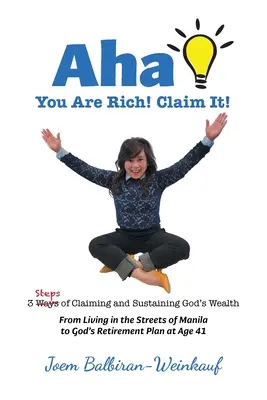 AHA Jste bohatí! Claim It!: 3 Steps of Claiming and Sustaining God's Bohatství (3 kroky k získání a udržení Božího bohatství) - AHA You Are Rich! Claim It!: 3 Steps of Claiming and Sustaining God's Wealth