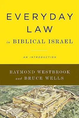 Každodenní právo v biblickém Izraeli: Úvod do problematiky biblického práva v Izraeli - Everyday Law in Biblical Israel: An Introduction