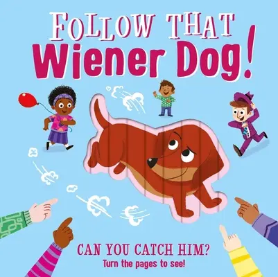 Následujte toho vídeňského psa: Vezměte si s sebou knížku: Interaktivní desková knížka - Follow That Wiener Dog: Interactive Board Book