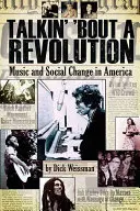 Talkin' 'bout a Revolution: Hudba a sociální změny v Americe - Talkin' 'bout a Revolution: Music and Social Change in America