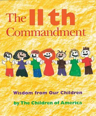 Jedenácté přikázání: Moudrost našich dětí - The Eleventh Commandment: Wisdom from Our Children