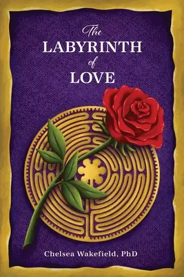 Labyrint lásky: Labyrint duše: Cesta k oduševnělému vztahu - The Labyrinth Of Love: The Path to a Soulful Relationship