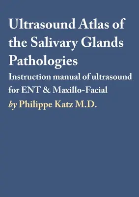 Ultrazvukový atlas patologií slinných žláz - Ultrasound Atlas of the Salivary Glands Pathologies