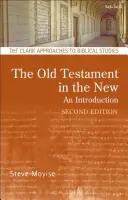 Starý zákon v Novém zákoně: Úvod: Druhé vydání: Přepracované a rozšířené vydání: Druhé vydání - The Old Testament in the New: An Introduction: Second Edition: Revised and Expanded