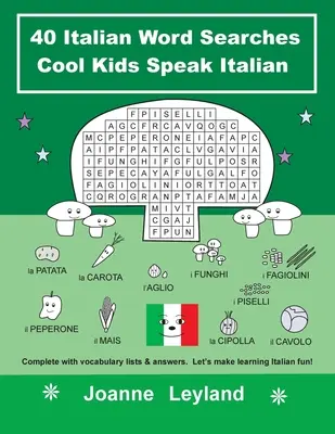 40 italských slovíček Cool Kids Speak Italian: Vydejte se na cestu do italštiny: Kompletní seznamy slovíček a odpovědi. Udělejme si z učení italštiny zábavu! - 40 Italian Word Searches Cool Kids Speak Italian: Complete with vocabulary lists & answers. Let's make learning Italian fun!