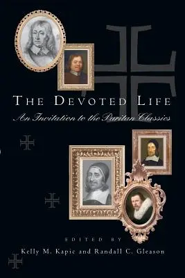 Oddaný život: Pozvání k puritánským klasikům - The Devoted Life: An Invitation to the Puritan Classics