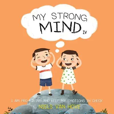 Moje silná mysl IV: Jsem aktivní a držím své emoce na uzdě - My Strong Mind IV: I am Pro-active and Keep my Emotions in Check