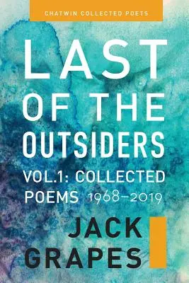 Poslední z outsiderů: Svazek 1: Sebrané básně, 1968-2019 - Last of the Outsiders: Volume 1: The Collected Poems, 1968-2019
